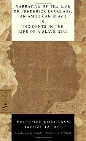 Narrative of the Life of Frederick Douglass, an American Slave / Incidents in the Life of a Slave Girl by Kwame Anthony Appiah, Frederick Douglass, Harriet Ann Jacobs