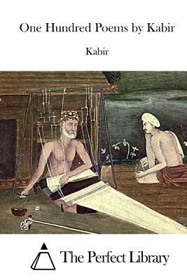 One Hundred Poems by Kabir by Kabir