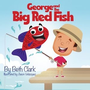 George and the Big Red Fish by Beth Clark