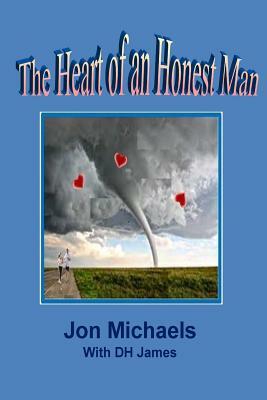 The Heart of An Honest Man by Jon Michaels