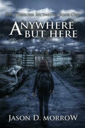 Anywhere But Here by Jason D. Morrow