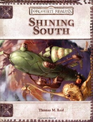 Shining South: Forgotten Realms Supplement by Thomas M. Reid, Chris Thomasson, Chris Sims, Penny Williams