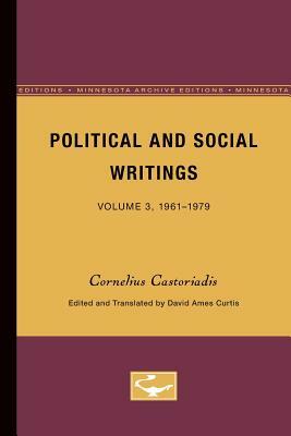 Political and Social Writings: Volume 3, 1961-1979 by Cornelius Castoriadis