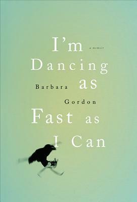 I'm Dancing as Fast as I Can by Barbara Gordon