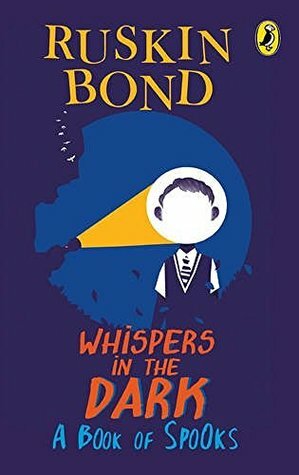 Whispers in The Dark (A Book Of Spooks) by Ruskin Bond