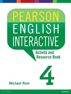 Pearson English Interactive 4 Activity and Resource Book by Michael Rost