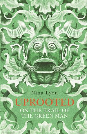 Uprooted by Nina Lyon, Nina Lyon