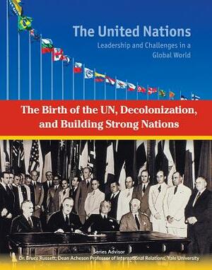 The Birth of the Un, Decolonization and Building Strong Nations by Sheila Stewart, Sheila Nelson