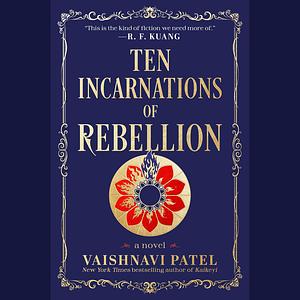 Ten Incarnations of Rebellion by Vaishnavi Patel