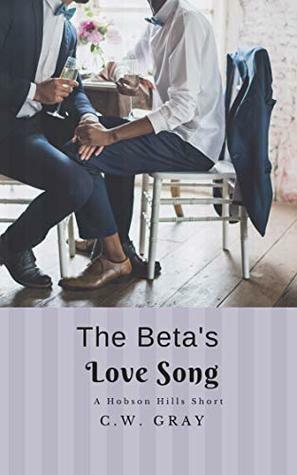 The Beta's Love Song by C.W. Gray
