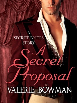 A Secret Proposal by Valerie Bowman