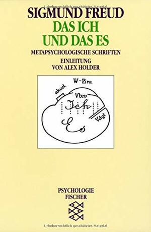 Das Ich und das Es: metapsychologische Schriften by Sigmund Freud, Alex Holder