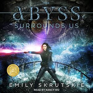 The Abyss Surrounds Us by Emily Skrutskie