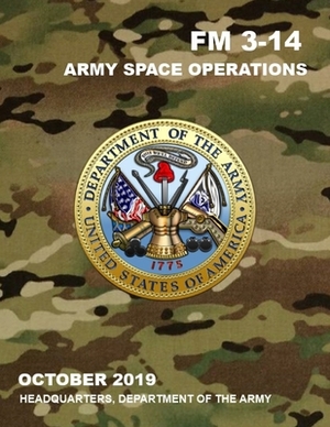 FM 3-14 Army Space Operations by Department of the Army