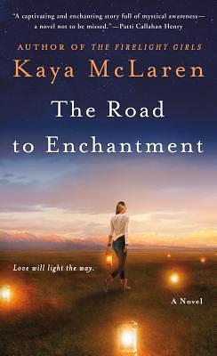 The Road to Enchantment: A Novel by Kaya McLaren, Kaya McLaren