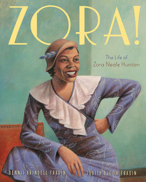 Zora!: The Life of Zora Neale Hurston by Judith Bloom Fradin, Dennis Brindell Fradin