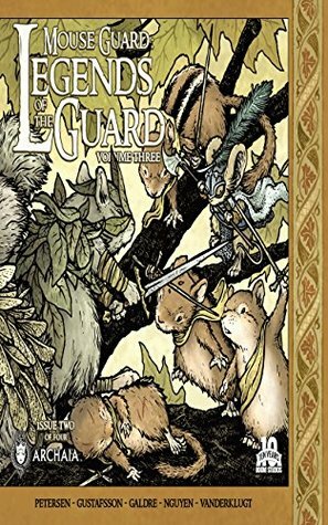 Mouse Guard Legends of the Guard Vol. 3 #2 (of 4) (Mouse Guard Legends of the Guard Vol. 3 #2 by Dustin Nguyen, Kyla Vanderklugt, Nicole Gustafsson, David Petersen, C.M. Galdre