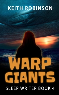 Warp Giants (Sleep Writer Book 4) by Keith Robinson
