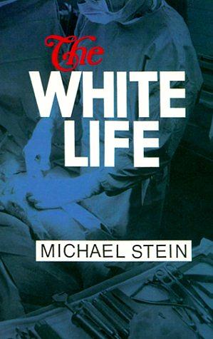 The White Life by Michael Stein