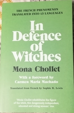 In Defense of Witches: The Legacy of the Witch Hunts and Why Women Are Still on Trial by Mona Chollet