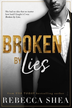 Broken by Lies by Rebecca Shea