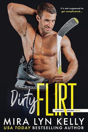 Dirty Flirt by Mira Lyn Kelly