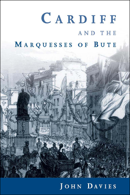 Cardiff and the Marquesses of Bute by John Davies