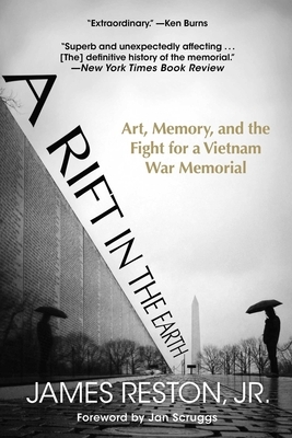 A Rift in the Earth: Art, Memory, and the Fight for a Vietnam War Memorial by James Reston