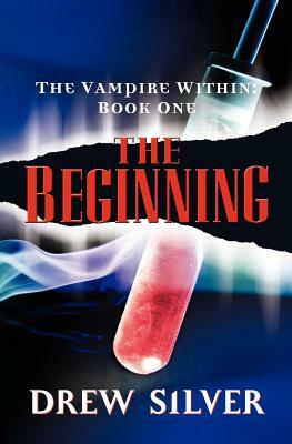 The Vampire Within: The Beginning by Drew Silver