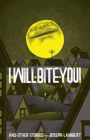 I Will Bite You! and Other Stories by Joseph Lambert