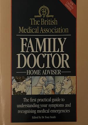 The British Medical Association Family Doctor Home Adviser by Sue Davidson, Tony Smith