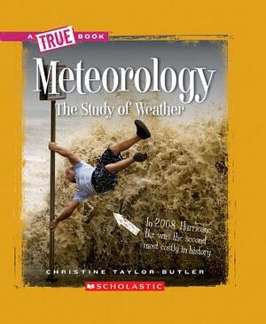 Meteorology: The Study of Weather by Christine Taylor-Butler