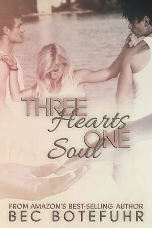 Three Hearts, One Soul by Bec Botefuhr