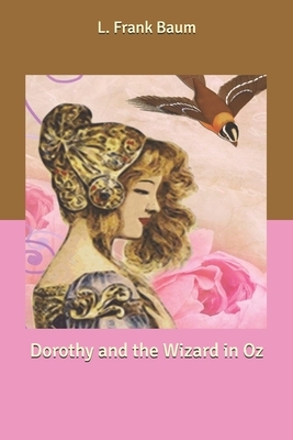 Dorothy and the Wizard in Oz by L. Frank Baum