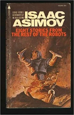 Eight Stories From The Rest Of The Robots by Isaac Asimov