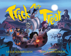 Trick Arrr Treat: A Pirate Halloween by Leslie Kimmelman