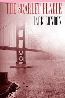 The Scarlet Plague by Jack London