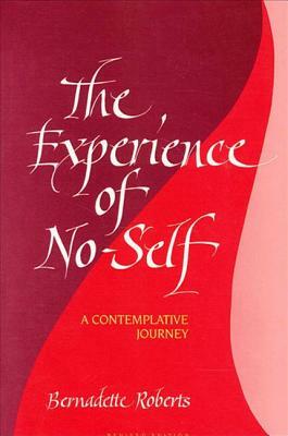 The Experience of No-Self: A Contemplative Journey, Revised Edition (Revised) by Bernadette Roberts