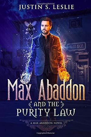 Max Abaddon and The Purity Law: A Max Abaddon Urban Fantasy by Justin Leslie, Justin Leslie