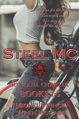 Steel MC Montana Charter: Books 1-5 by Wren McCabe, Michel Prince