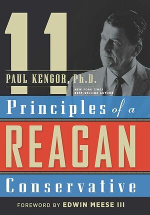 11 Principles of a Reagan Conservative by Paul Kengor