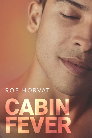 Cabin Fever by Roe Horvat