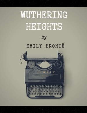 Wuthering Heights by Emily Brontë by Emily Brontë