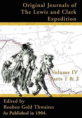 Original Journals of the Lewis and Clark Expeditions: 1804-1806, Parts 1 & 2 by 