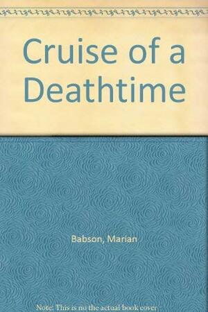 The Cruise Of A Deathtime by Marian Babson