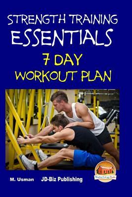 Strength Training Essentials - 7 Day Workout Plan by M. Usman, John Davidson