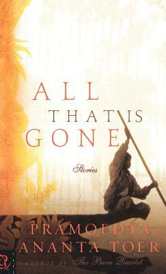 All That Is Gone by Pramoedya Ananta Toer