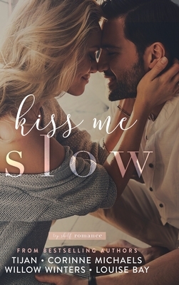 Kiss Me Slow by W. Winters, Corinne Michaels, Tijan