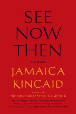 See Now Then by Jamaica Kincaid