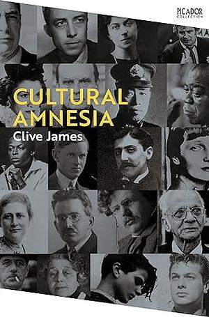 Cultural Amnesia by Clive James